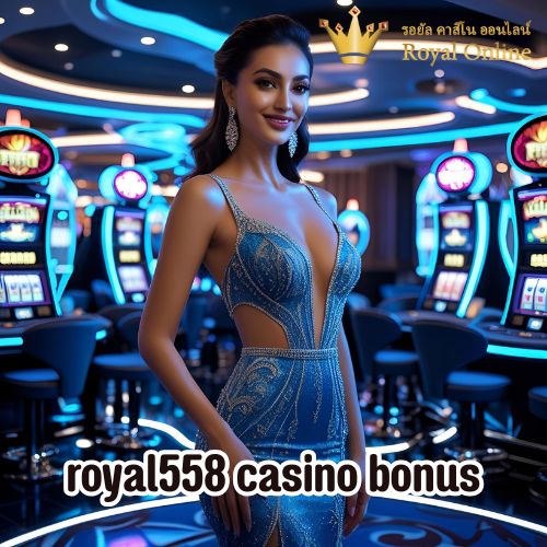 royal558 casino bonus